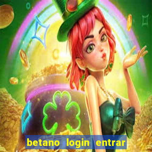 betano login entrar na minha conta